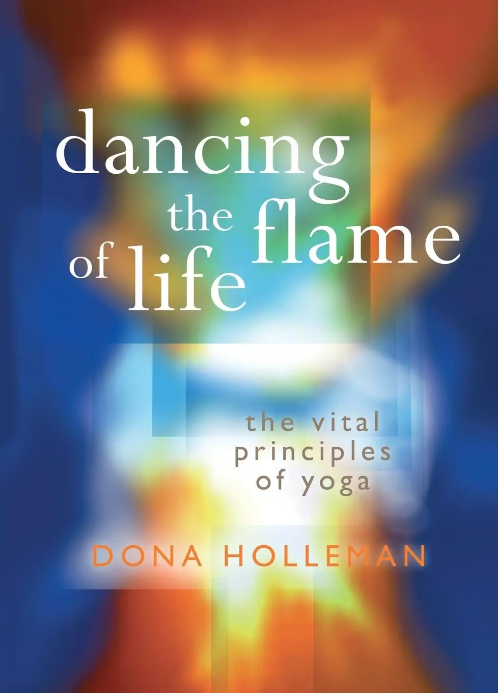 Cover: 9781906756406 | Dancing the Flame of Life | The vital principles of yoga | Holleman