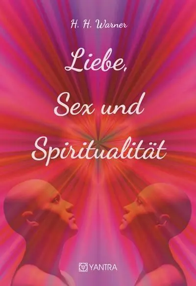 Cover: 9783903276406 | Liebe, Sex und Spiritualität | H. H. Warner | Taschenbuch | Deutsch