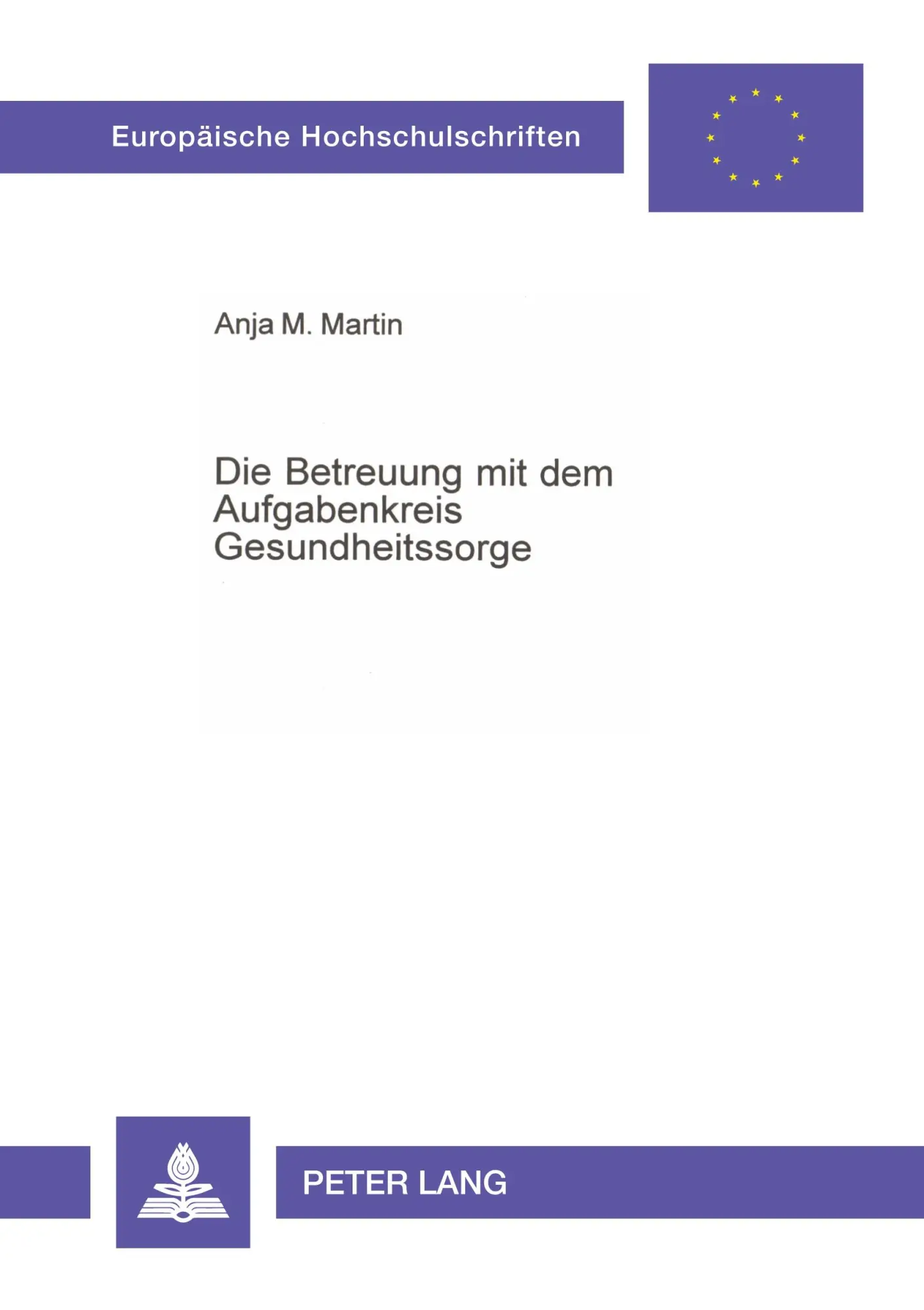 Die Betreuung mit dem Aufgabenkreis Gesundheitssorge (Europäische Hochschulschriften / European University Studies / Publications Universitaires Européennes)