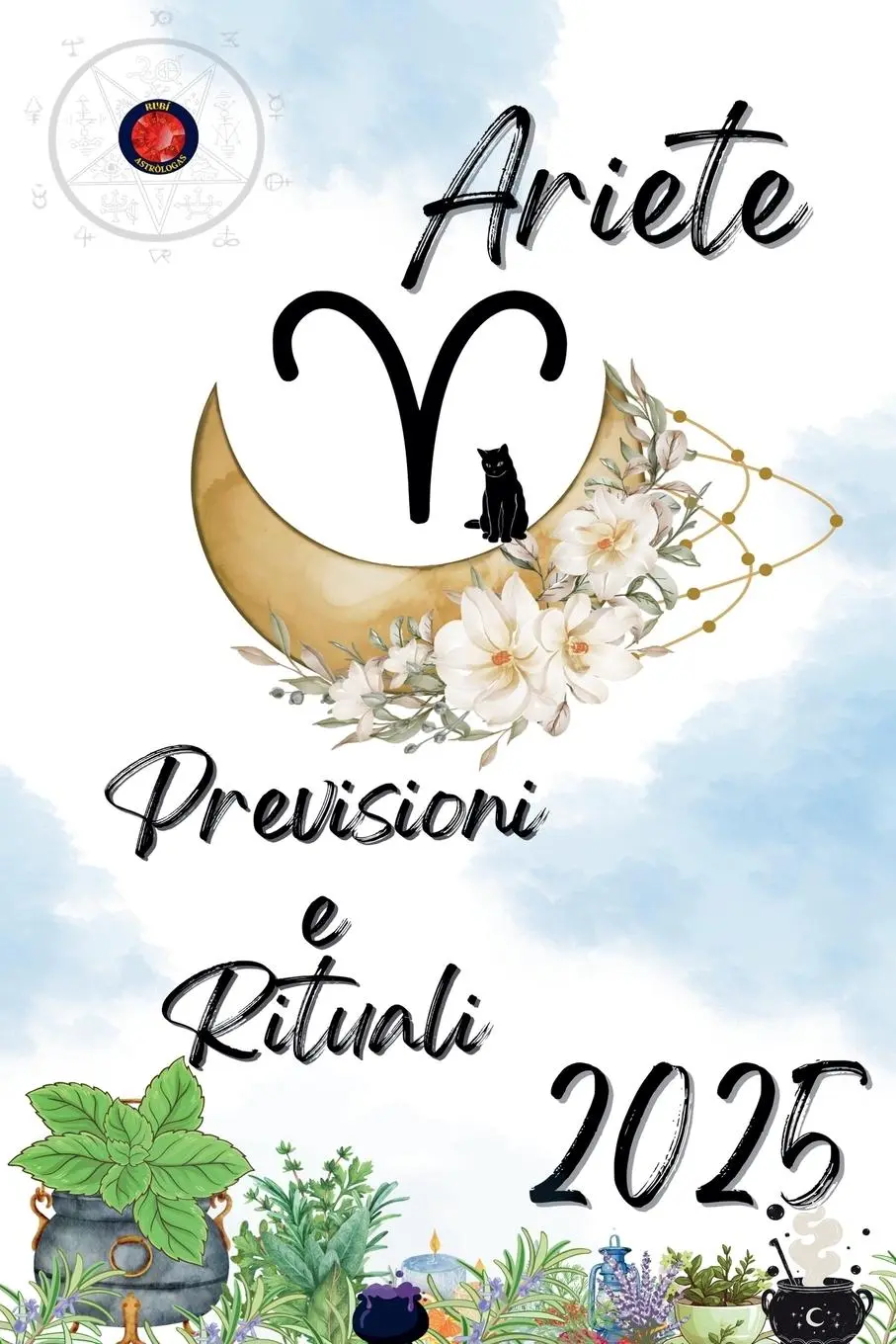 Cover: 9798227726506 | Ariete Previsioni e Rituali 2025 | Alina Rubi | Taschenbuch | 2024