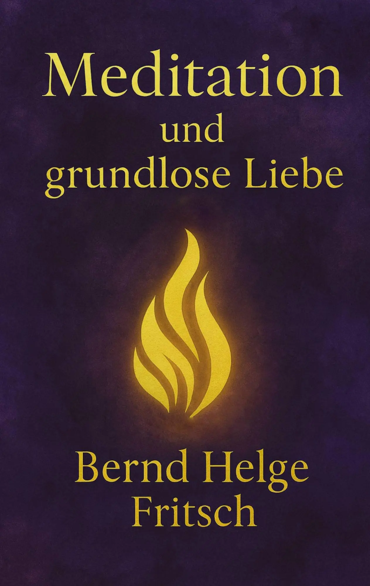Cover: 9783695126606 | Meditation und grundlose Liebe | Bernd Fritsch | Taschenbuch | 90 S.