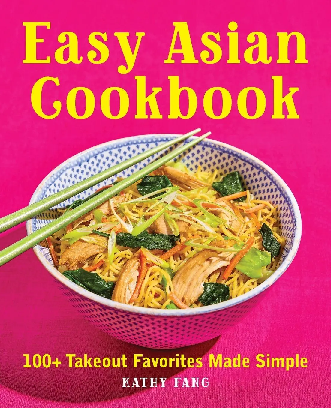 Cover: 9781646116706 | Easy Asian Cookbook | 100+ Takeout Favorites Made Simple | Kathy Fang