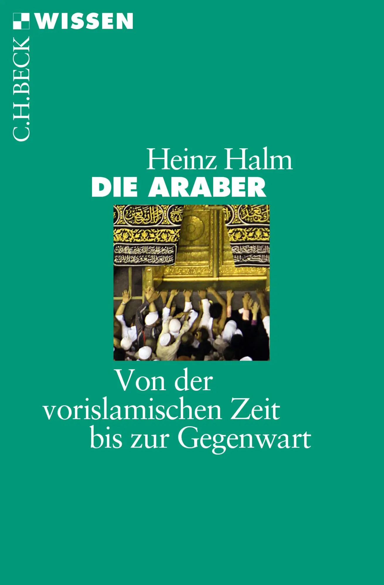 Cover: 9783406716706 | Die Araber | Von der vorislamischen Zeit bis zur Gegenwart | Halm