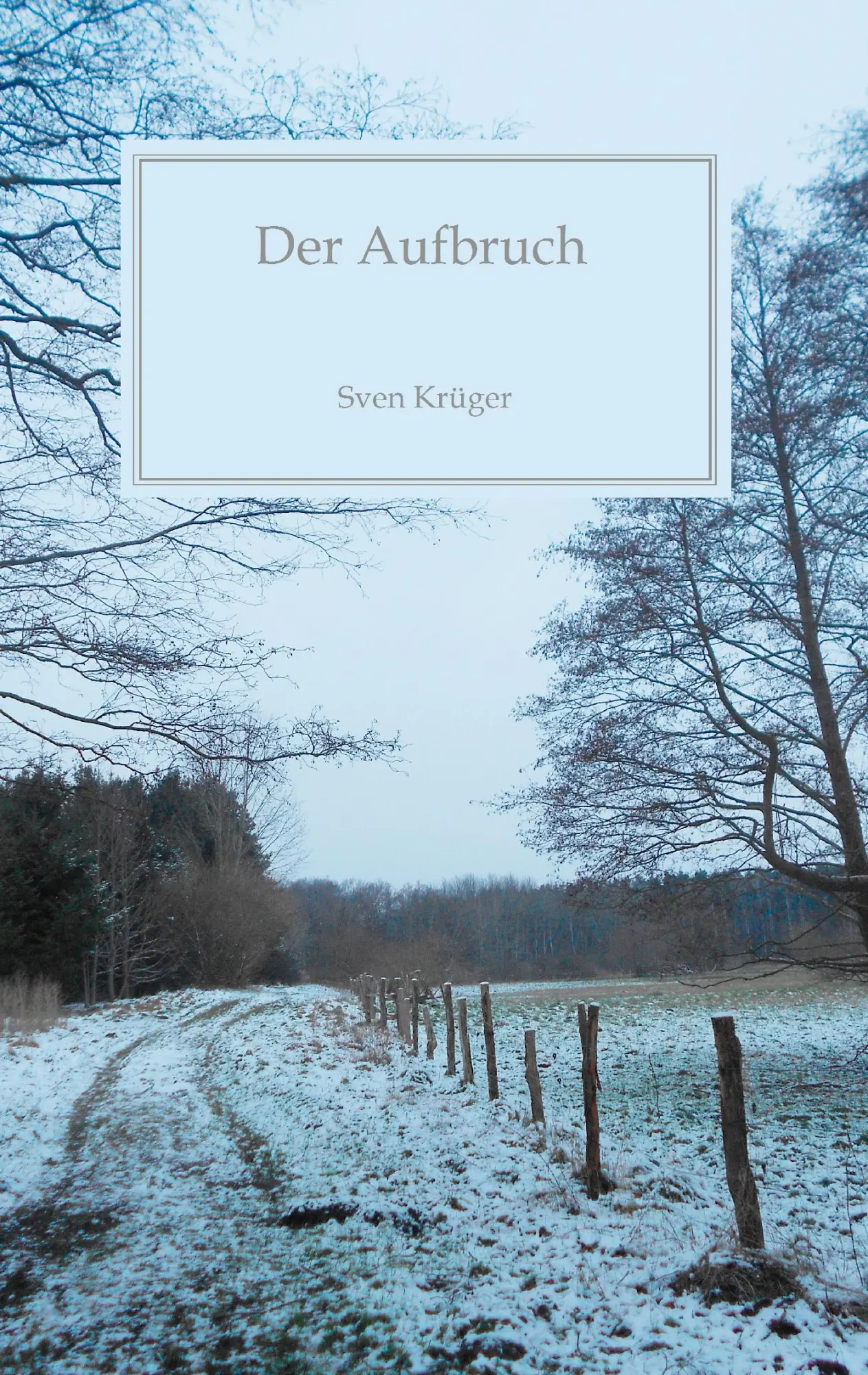 Cover: 9783738606706 | Der Aufbruch | Sven Krüger | Taschenbuch | 136 S. | Deutsch | 2015