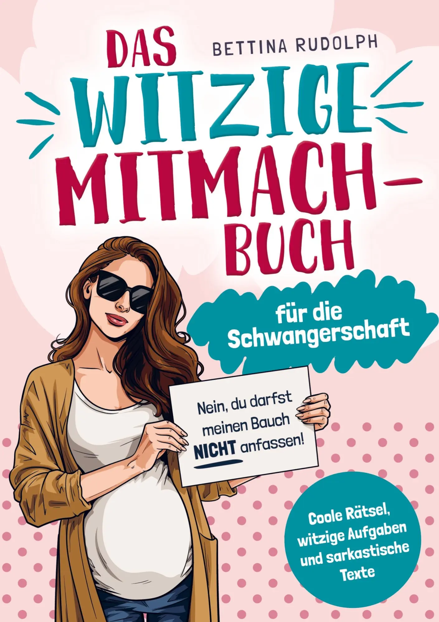 Cover: 9789403766706 | Das witzige Mitmachbuch für die Schwangerschaft | Bettina Rudolph