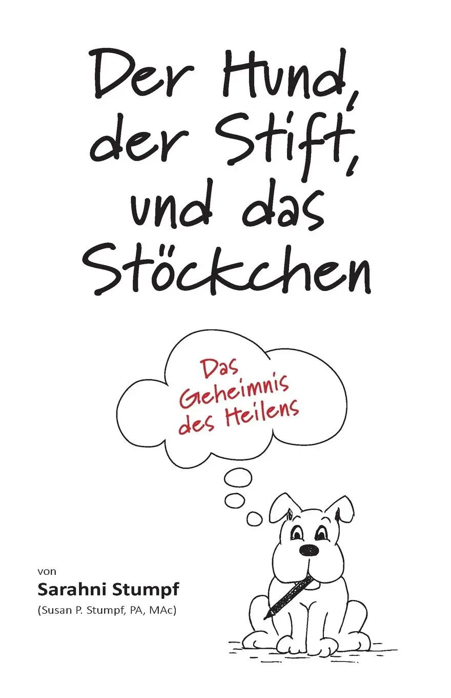Cover: 9780578686806 | Der Hund, der Stift, und das Stöckchen | Das Geheimnis des Heilens