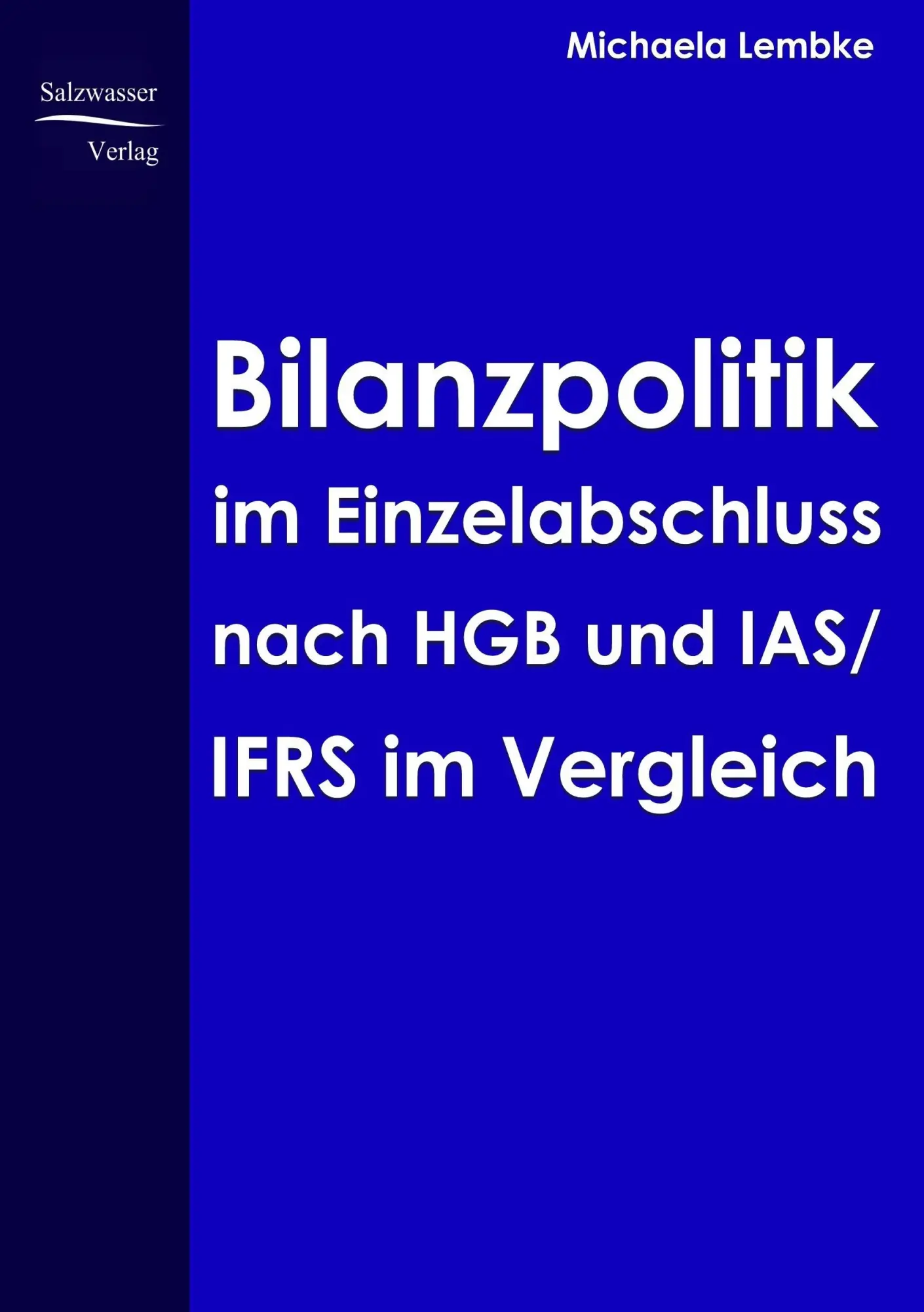 Cover: 9783937686806 | Bilanzpolitik im Einzelabschluss nach HGB uns IAS/IFRS im Vergleich