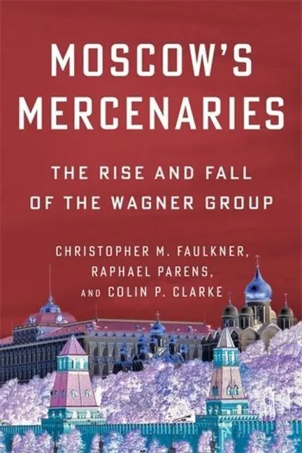Cover: 9780231216906 | Moscow's Mercenaries | The Rise and Fall of the Wagner Group | Buch