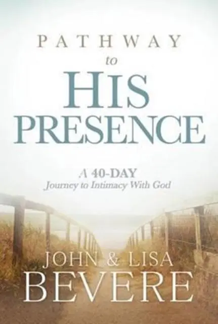 Cover: 9781629986906 | Pathway To His Presence | John Bevere | Buch | Gebunden | Englisch