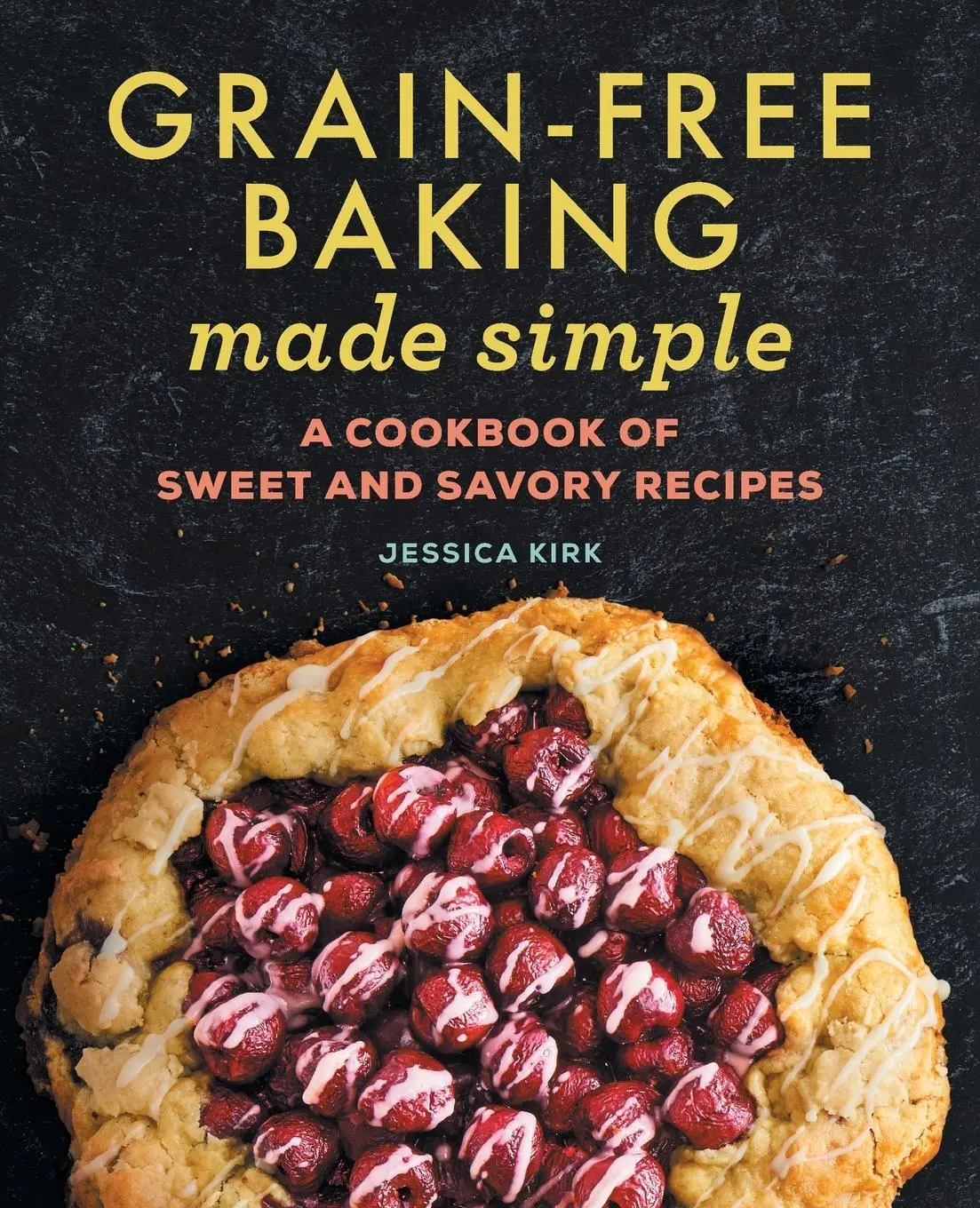 Cover: 9781638787006 | Grain-Free Baking Made Simple | A Cookbook of Sweet and Savory Recipes