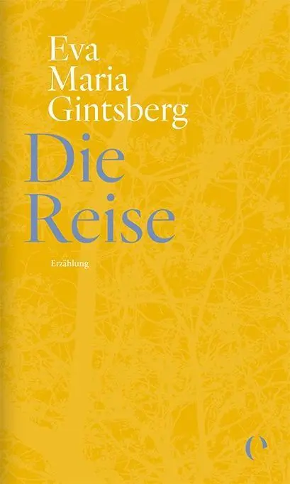 Cover: 9783903667006 | Die Reise | Erzählung | Eva Maria Gintsberg | Buch | Bäng | Gebunden