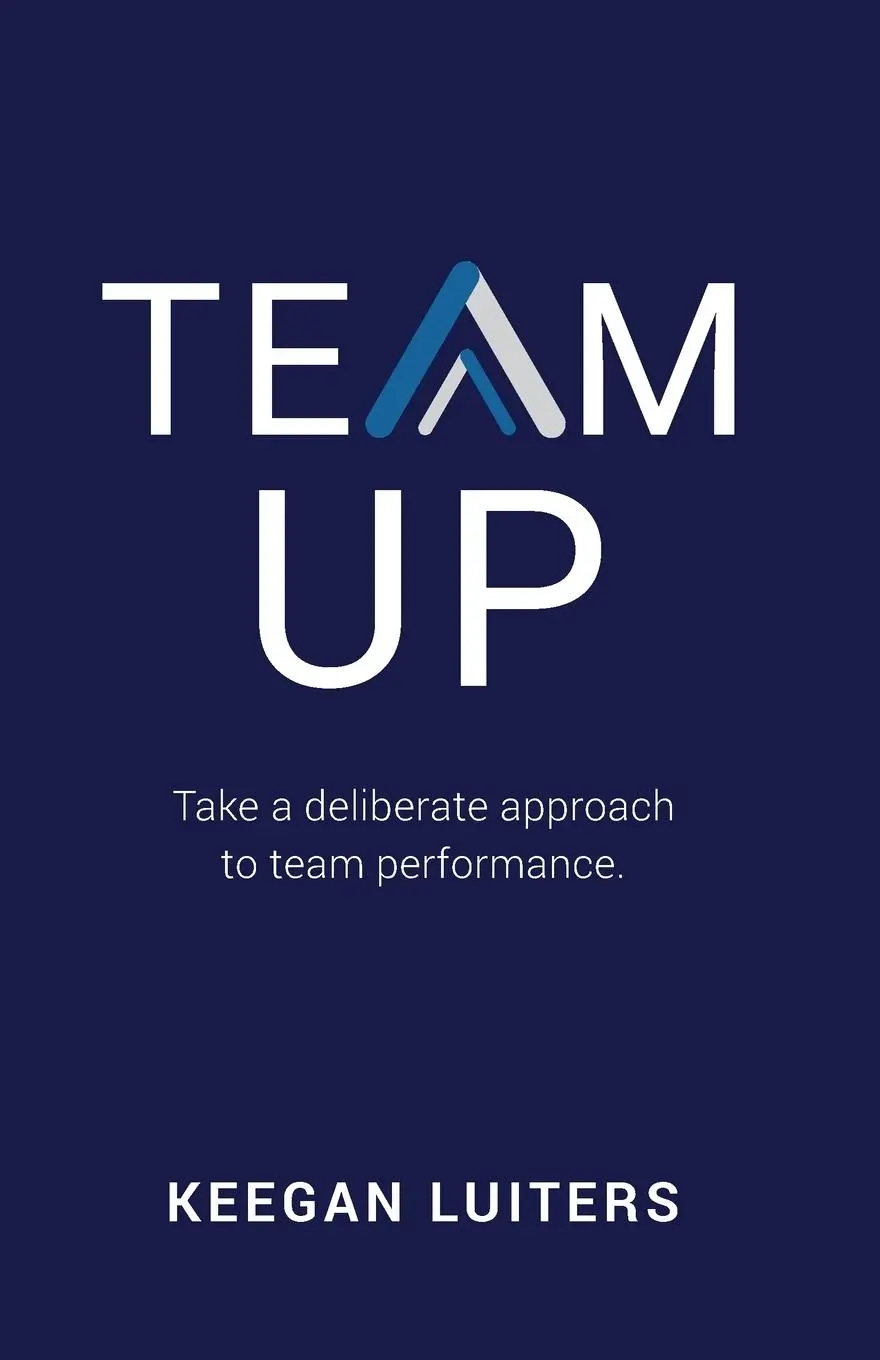Cover: 9780648917106 | TEAM UP | Take a deliberate approach to team performance | Luiters