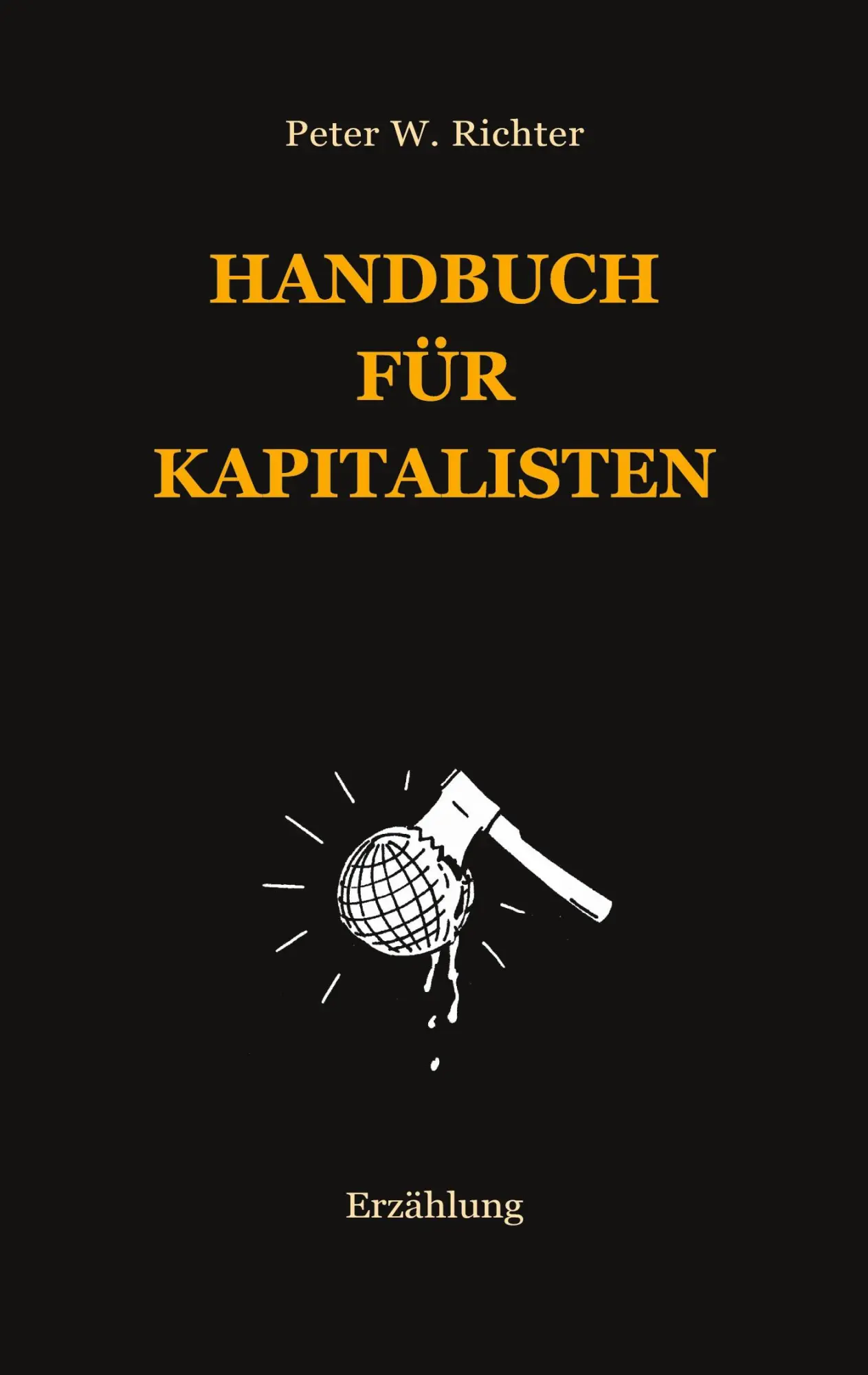 Cover: 9783754307106 | Handbuch für Kapitalisten | Erzählung | Peter Werner Richter | Buch