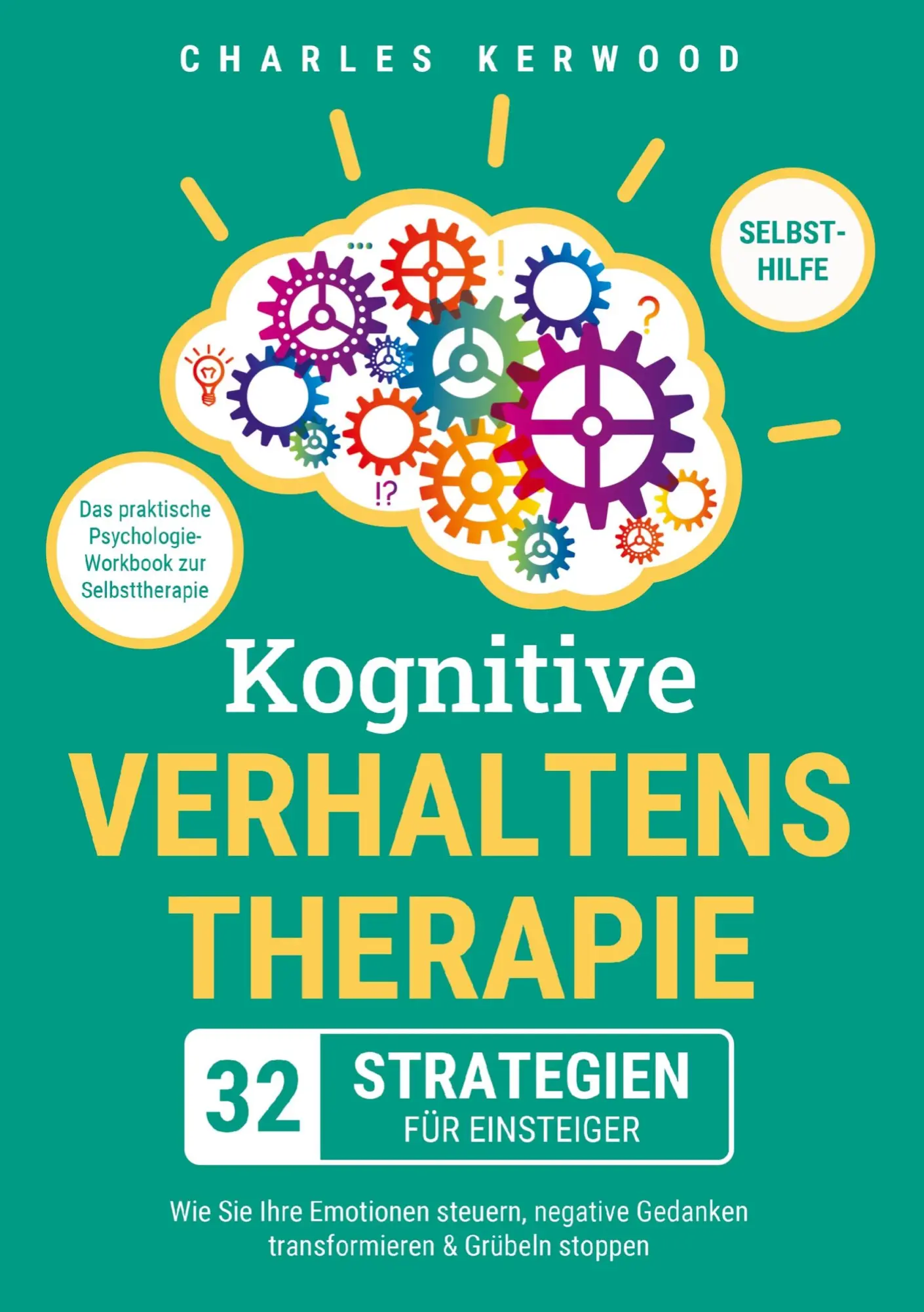 Cover: 9789403797106 | Kognitive Verhaltenstherapie - 32 Strategien für Einsteiger | Kerwood