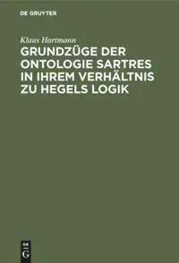 Cover: 9783111167206 | Grundzüge der Ontologie Sartres in ihrem Verhältnis zu Hegels Logik