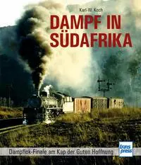Cover: 9783613717206 | Dampf in Südafrika | Dampflok-Finale am Kap der Guten Hoffnung | Koch