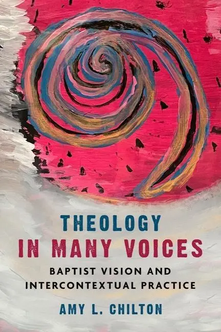 Cover: 9781481317306 | Theology in Many Voices – Baptist Vision and Intercontextual Practice