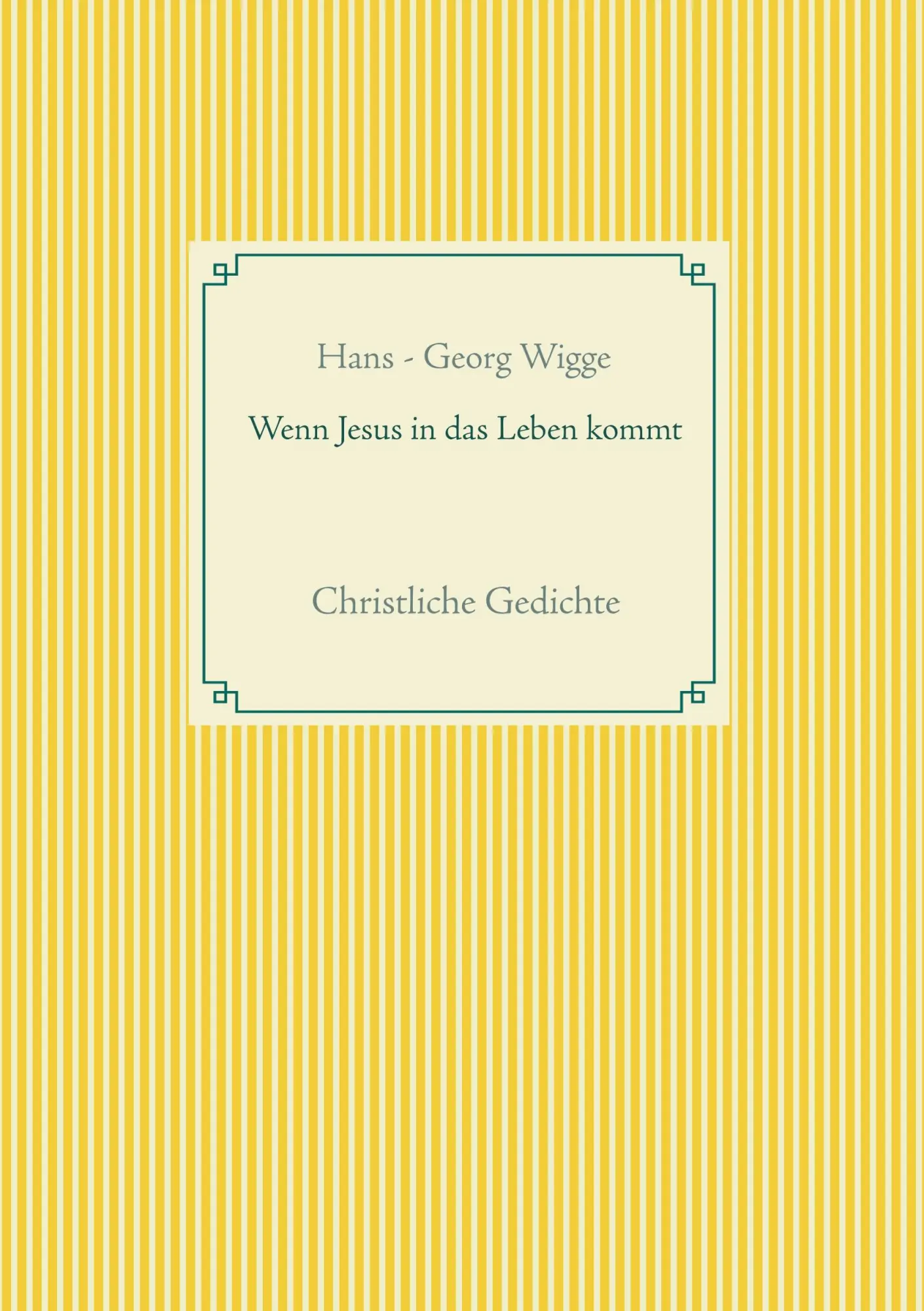 Cover: 9783752857306 | Wenn Jesus in das Leben kommt | Christliche Gedichte | Wigge | Buch