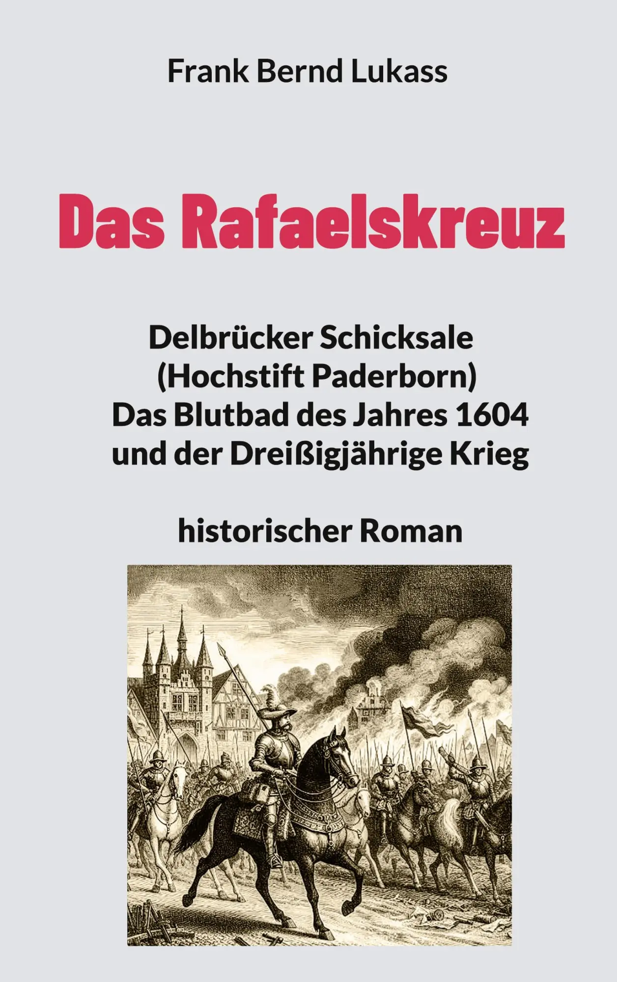 Cover: 9783819277306 | Das Rafaelskreuz | Frank Bernd Lukass | Taschenbuch | 408 S. | Deutsch