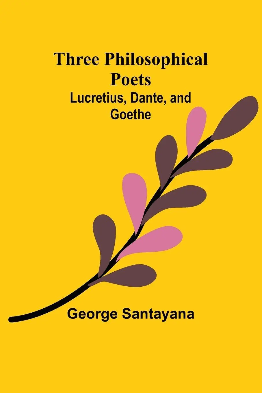 Cover: 9789357937306 | Three Philosophical Poets | Lucretius, Dante, and Goethe | Santayana