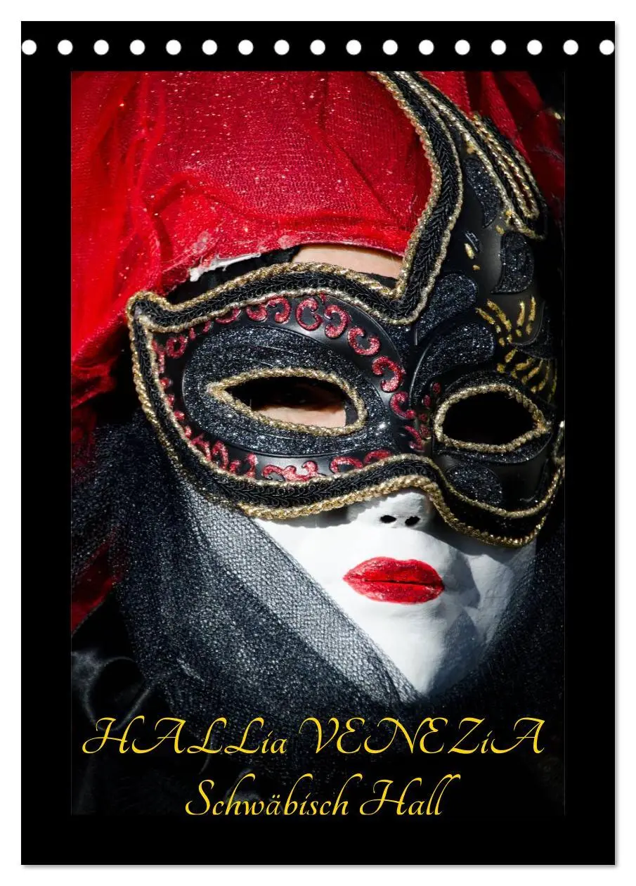 Cover: 9783516467406 | Venezianische Masken HALLia VENEZia Schwäbisch Hall (Tischkalender...