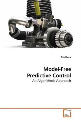 Cover: 9783639227406 | Model-Free Predictive Control | An Algorithmic Approach | Tim Barry