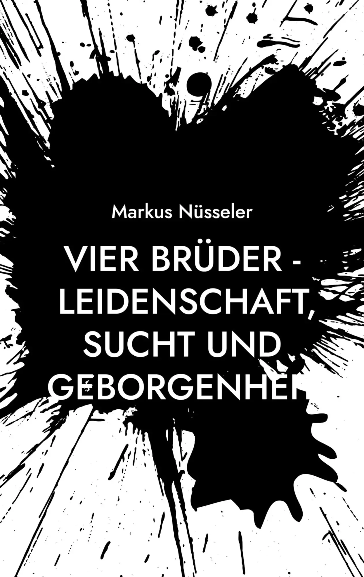 Vier Brüder - Leidenschaft, Sucht und Geborgenheit: Roman