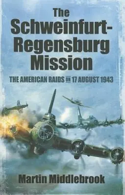 Cover: 9781848847606 | The Schweinfurt-Regensburg Mission | Martin Middlebrook | Taschenbuch