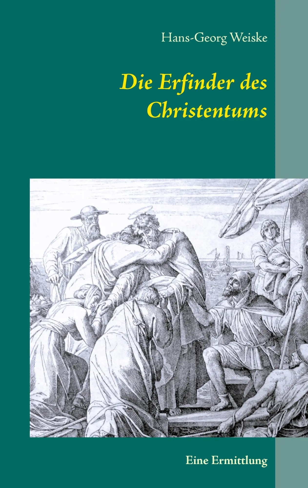 Cover: 9783734787706 | Die Erfinder des Christentums | Eine Ermittlung | Hans-Georg Weiske