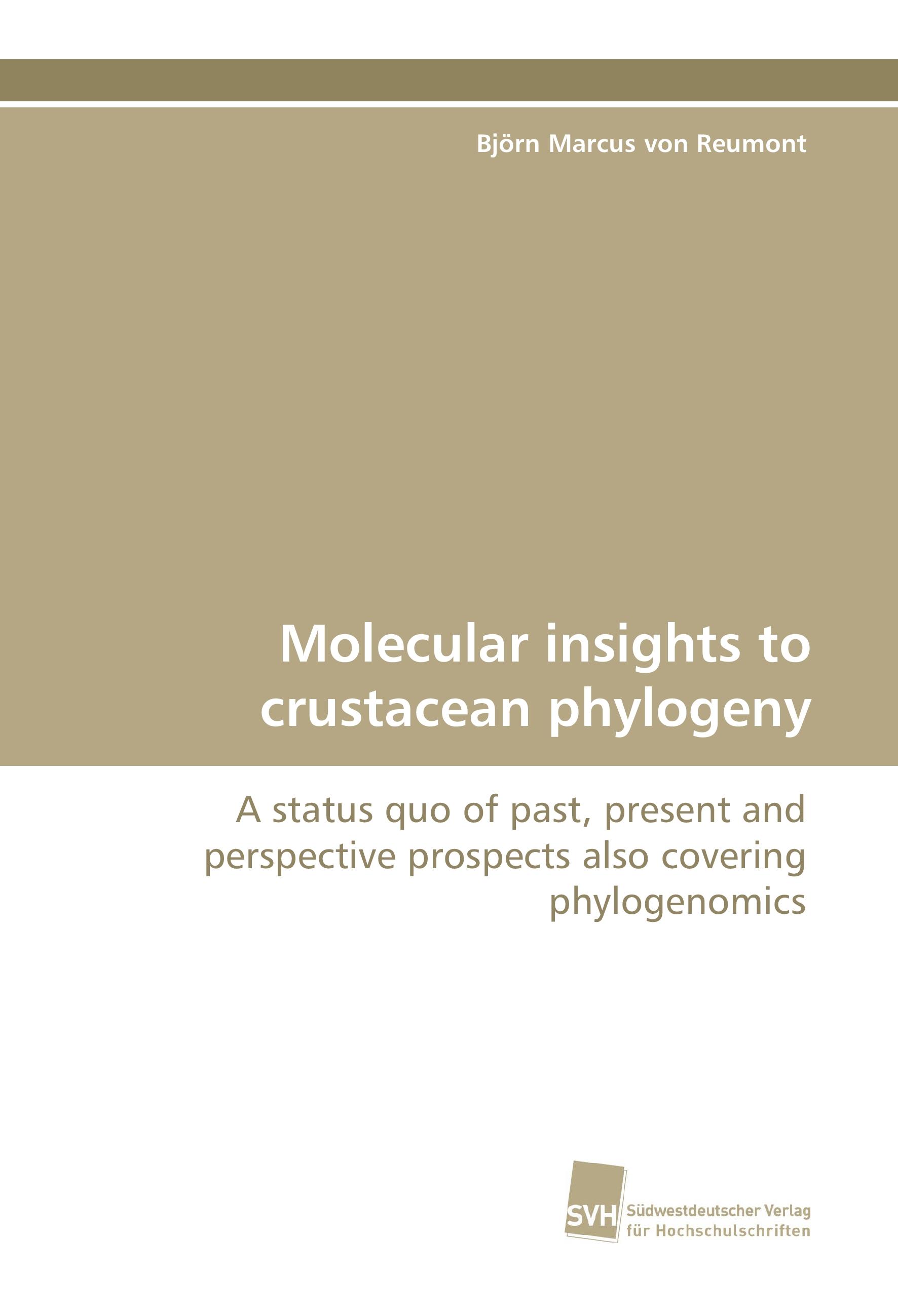 Molecular insights to crustacean phylogeny | A status quo of past, present and perspective prospects also covering phylogenomics | Björn Marcus von Reumont | Taschenbuch | Paperback | 320 S. | 2015 - Reumont, Björn Marcus von