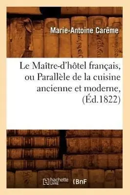 Cover: 9782012687806 | Le Maître-d'Hôtel Français, Ou Parallèle de la Cuisine Ancienne Et...