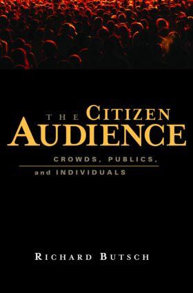 The Citizen Audience  Crowds, Publics, and Individuals  Richard Butsch  Taschenbuch  Englisch  2008 - Butsch, Richard (Rider University, USA)