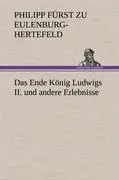 Cover: 9783847247906 | Das Ende König Ludwigs II. und andere Erlebnisse | Eulenburg-Hertefeld