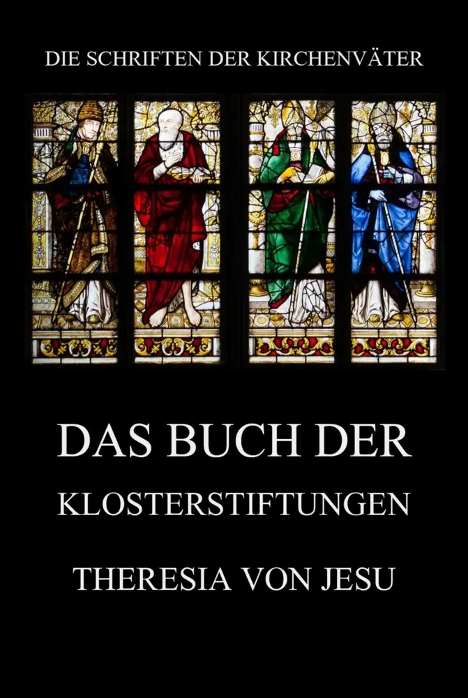 Cover: 9783988687906 | Das Buch der Klosterstiftungen | Theresia von Jesu | Taschenbuch