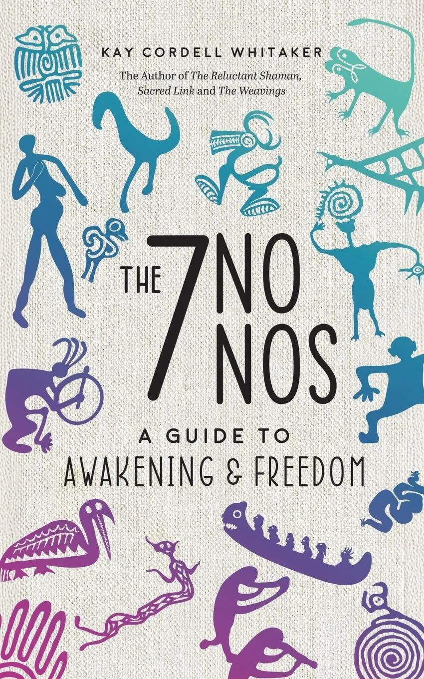 Cover: 9781970928006 | The 7 No Nos | A Guide to Awakening &amp; Freedom | Kay Cordell Whitaker