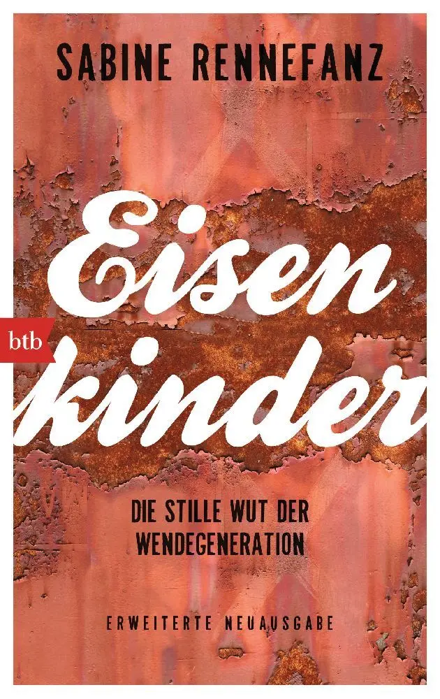 Cover: 9783442748006 | Eisenkinder | Die stille Wut der Wendegeneration | Sabine Rennefanz Cover: 9783442748006 | Eisenkinder | Die stille Wut der Wendegeneration | Sabine Rennefanz