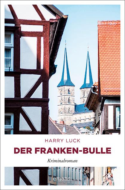 Cover: 9783740808006 | Der Franken-Bulle | Kriminalroman | Harry Luck | Taschenbuch | 240 S.