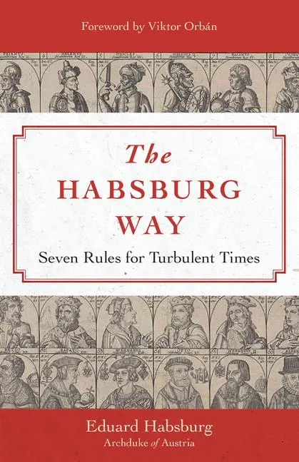 Cover: 9781644138106 | The Habsburg Way | Seven Rules for Turbulent Times | Eduard Habsburg