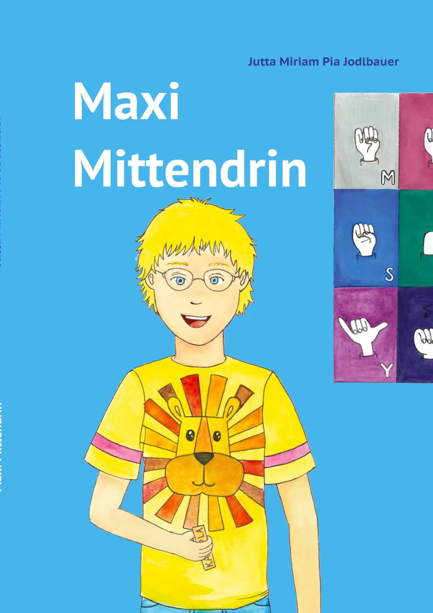 Cover: 9783347938106 | Maxi Mittendrin | Jutta Miriam Pia Jodlbauer | Taschenbuch | 56 S. Cover: 9783347938106 | Maxi Mittendrin | Jutta Miriam Pia Jodlbauer | Taschenbuch | 56 S.