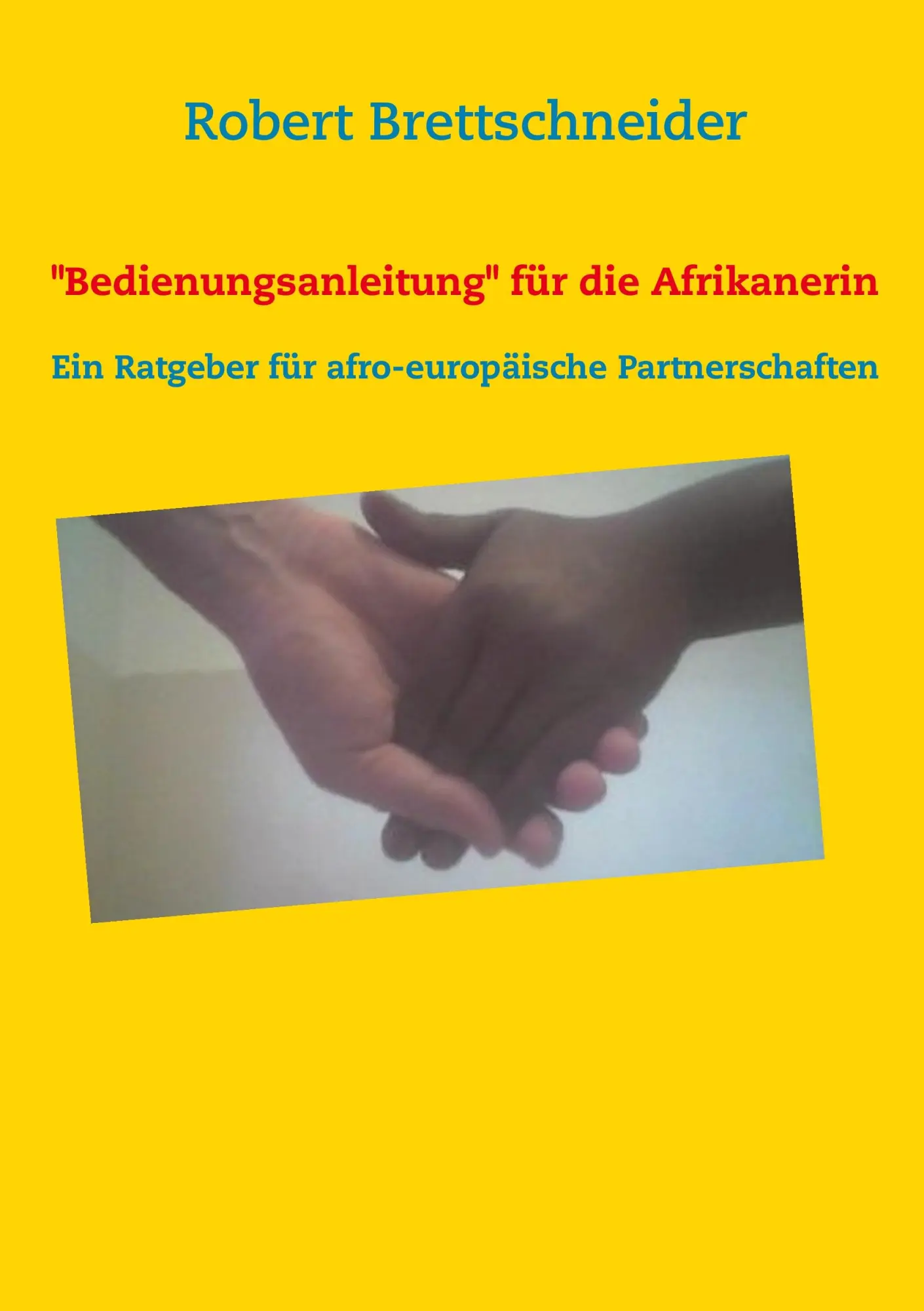 Cover: 9783732278206 | Bedienungsanleitung für die Afrikanerin | Robert Brettschneider | Buch
