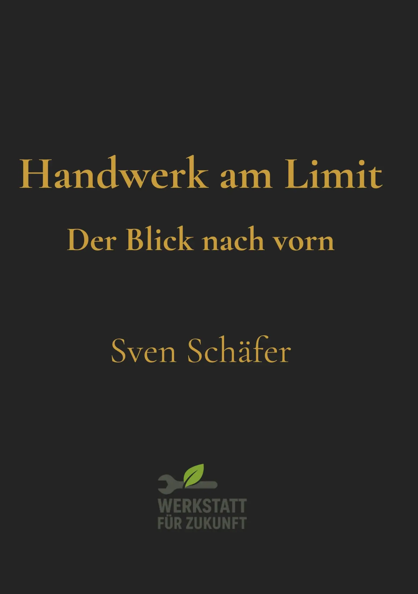 Cover: 9783695198306 | Handwerk am Limit | Der Blick nach vorn | Sven Schäfer | Taschenbuch