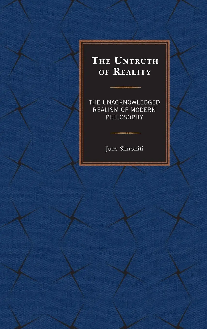 Cover: 9781498518406 | Untruth of Reality | The Unacknowledged Realism of Modern Philosophy