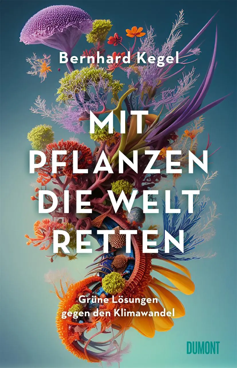 Cover: 9783832168506 | Mit Pflanzen die Welt retten | Bernhard Kegel | Buch | 288 S. | 2024