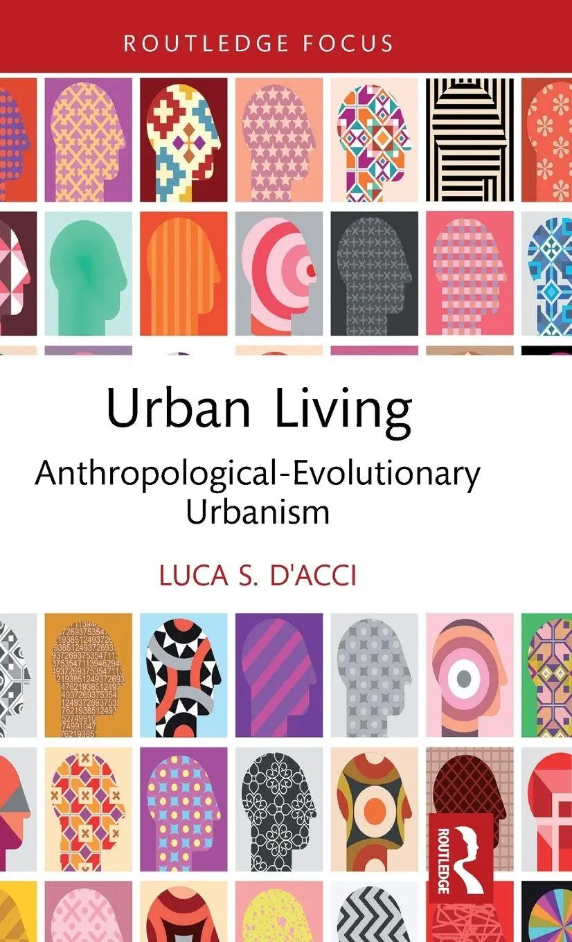 Cover: 9781032408606 | Urban Living | Anthropological-Evolutionary Urbanism | Luca S D'Acci