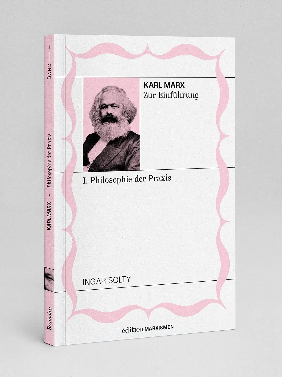 Cover: 9783948608606 | Karl Marx zur Einführung: I. Philosophie der Praxis | Ingar Solty