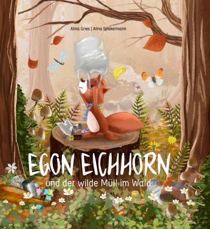 Cover: 9783982578606 | Kinderbuch: Egon Eichhorn | und der wilde Müll im Wald | Alina Gries