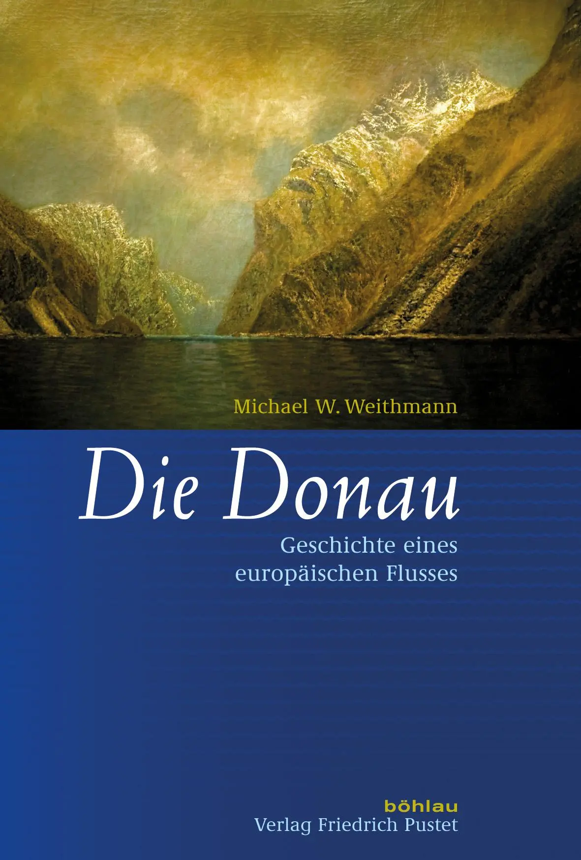 Cover: 9783205788706 | Wethmann, Michael W.: Die Donau | Buch | Gebunden | Boehlau Verlag
