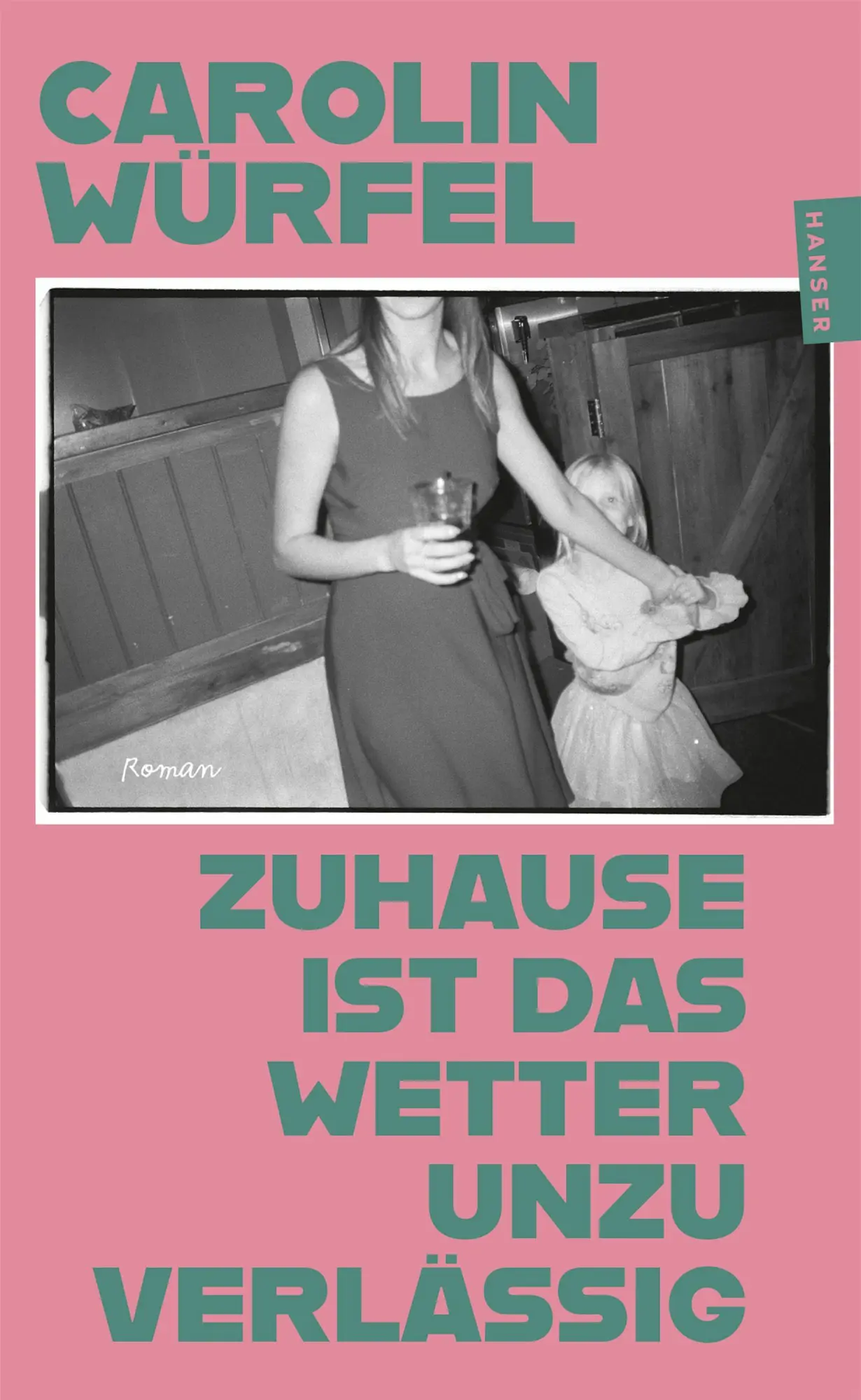Cover: 9783446288706 | Zuhause ist das Wetter unzuverlässig | Roman | Carolin Würfel | Buch