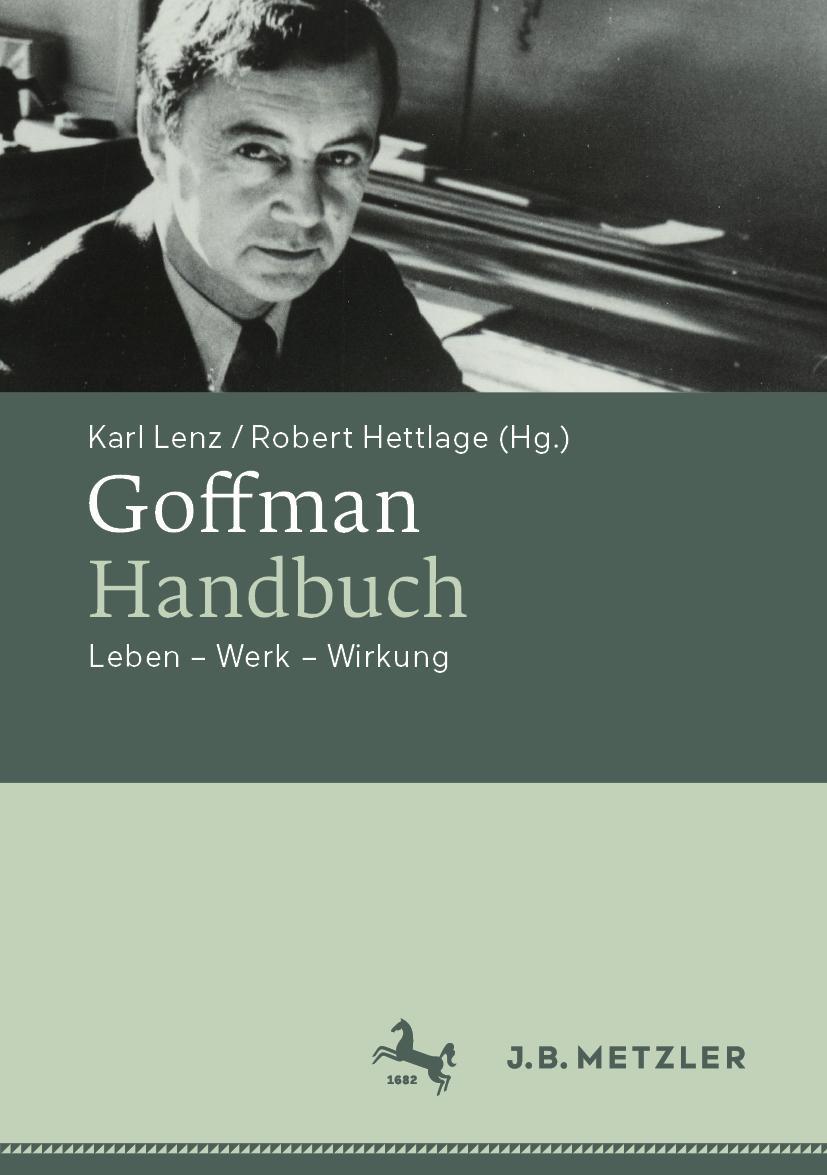 Cover: 9783476058706 | Goffman-Handbuch | Leben - Werk - Wirkung | Robert Hettlage (u. a.)