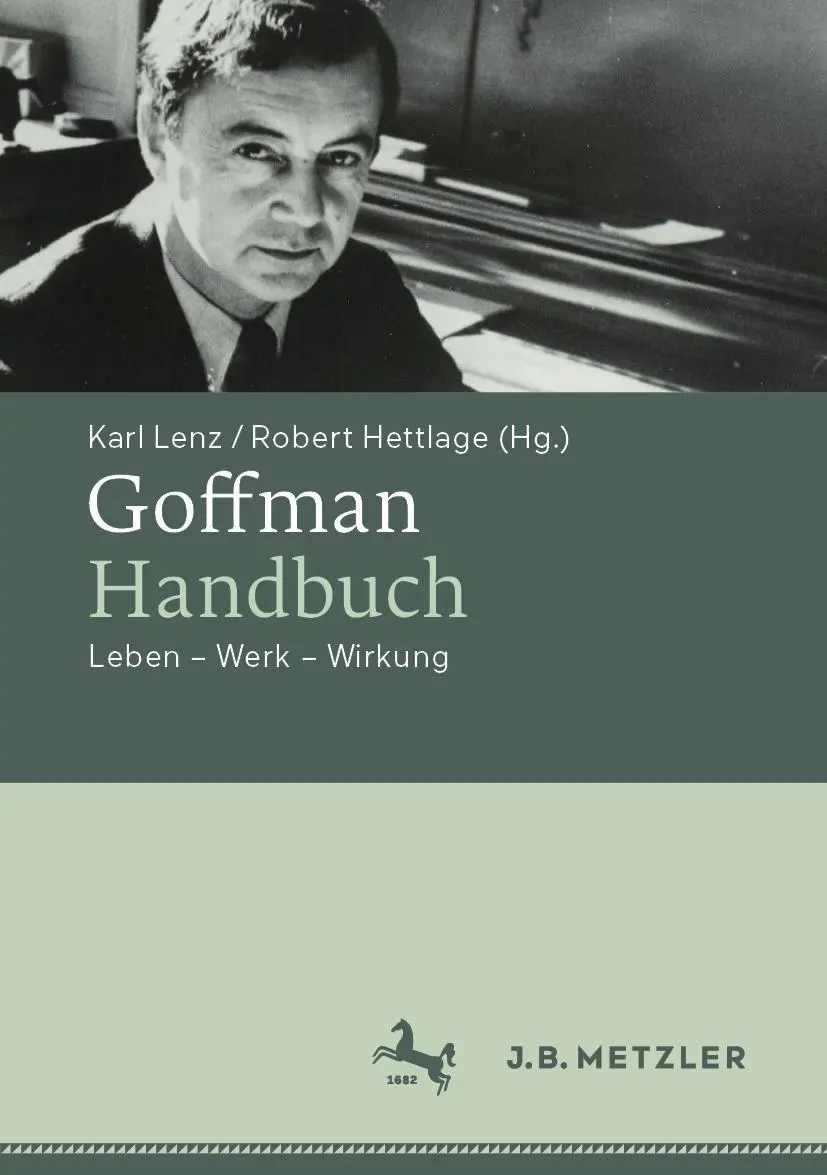 Cover: 9783476058706 | Goffman-Handbuch | Leben - Werk - Wirkung | Robert Hettlage (u. a.)
